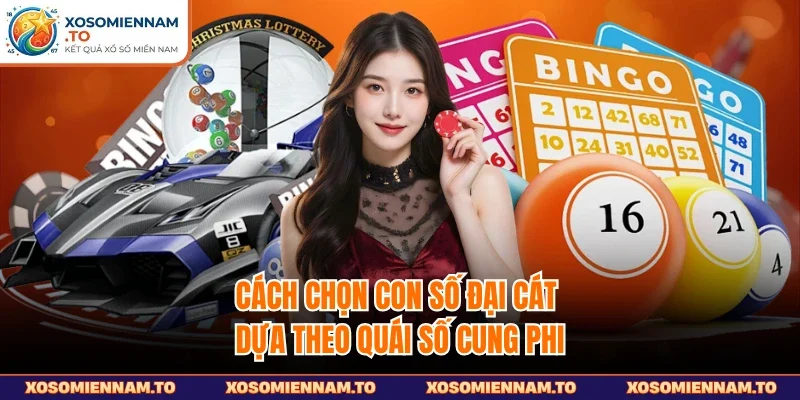 Cách chọn con số đại cát dựa theo quái số cung phi