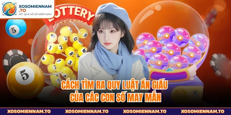 Cách tìm ra quy luật ẩn giấu của các con số may mắn