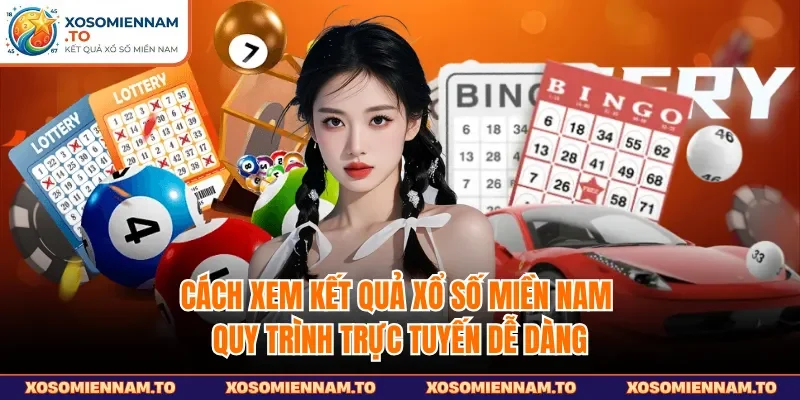 Cách xem kết quả xổ số miền Nam