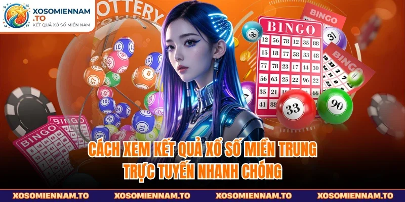 Cách xem kết quả xổ số miền Trung