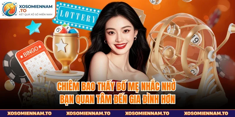 Chiêm bao thấy bố mẹ nhắc nhở bạn quan tâm đến gia đình hơn