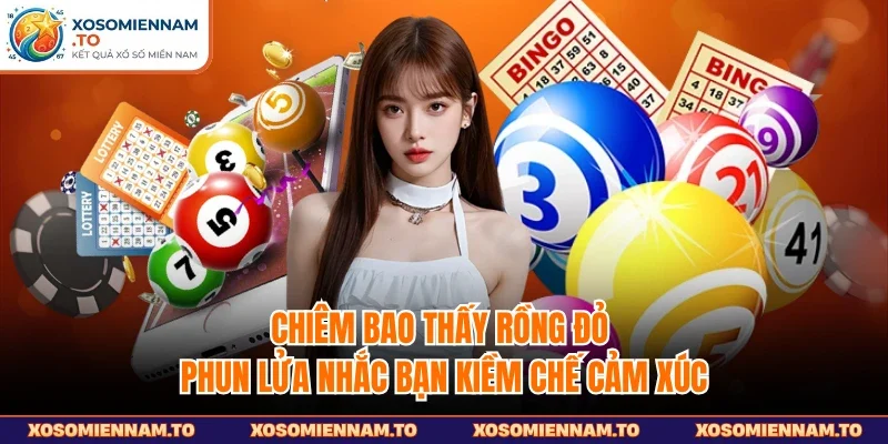 Chiêm bao thấy rồng đỏ phun lửa nhắc bạn kiềm chế cảm xúc