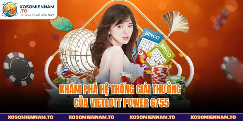 Khám phá hệ thống giải thưởng của Vietlott Power 6/55