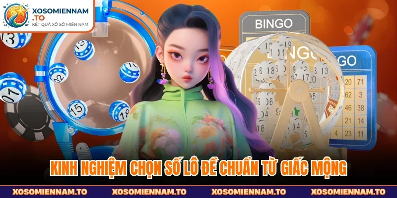 Kinh nghiệm chọn số lô đề chuẩn từ giấc mộng
