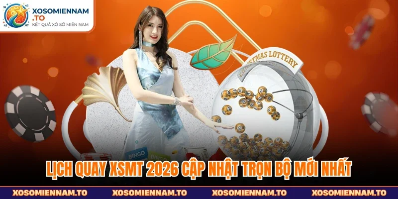 Lịch quay XSMT 2026 cập nhật trọn bộ mới nhất
