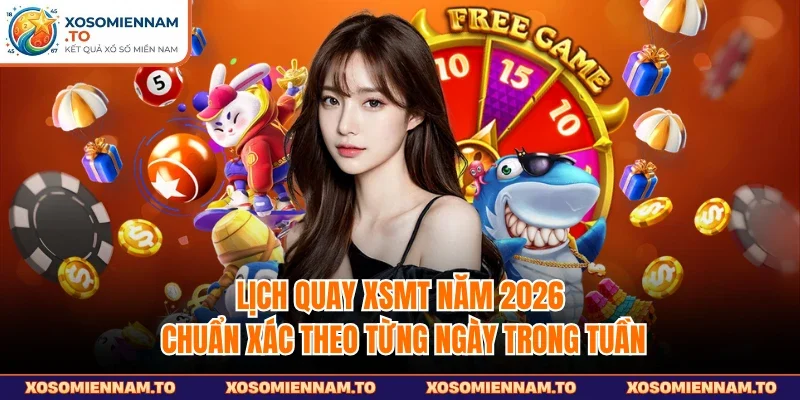 lịch quay XSMT năm 2026