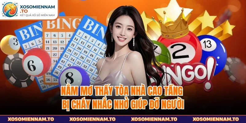 Nằm mơ thấy tòa nhà cao tầng bị cháy nhắc nhở giúp đỡ người