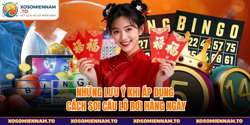 Những lưu ý khi áp dụng cách soi cầu lô rơi hàng ngày