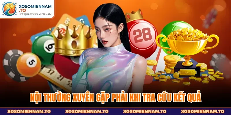 Nội thường xuyên gặp phải khi tra cứu kết quả