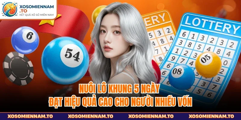 Nuôi lô khung 5 ngày đạt hiệu quả cao cho người nhiều vốn