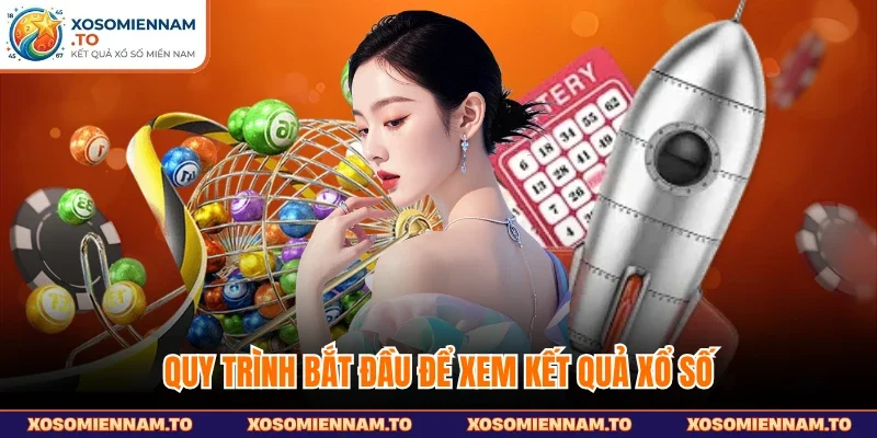 Quy trình bắt đầu để xem kết quả xổ số
