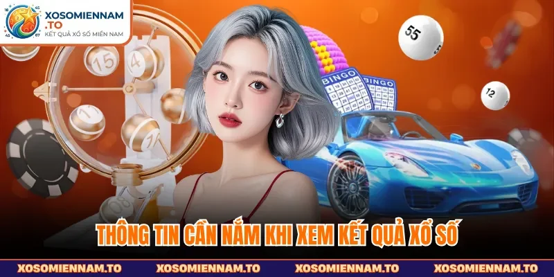 Thông tin cần nắm khi xem kết quả xổ số