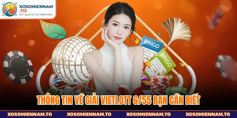 Thông tin về giải Vietlott 6/55 bạn cần biết