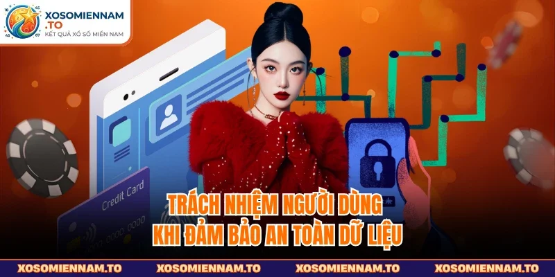 Trách nhiệm người dùng khi đảm bảo an toàn dữ liệu